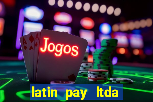 latin pay ltda jogos online